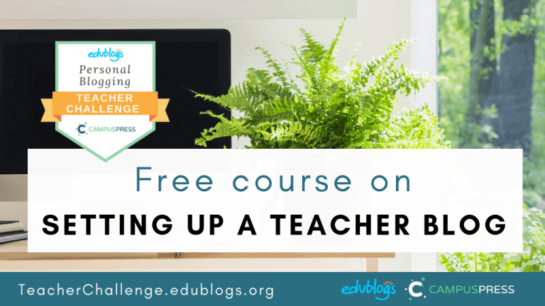 So You Want To Start A Teacher Blog? – The Edublogger